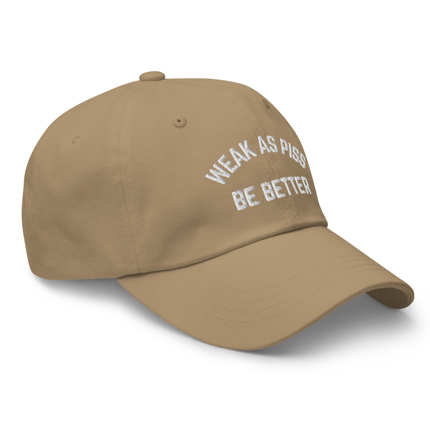 WEAK AS PISS. BE BETTER Cap